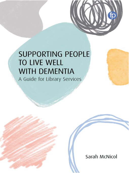 Title details for Supporting People to Live Well with Dementia by Sarah McNicol - Available